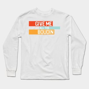 "Give me all the boudin" in white on retro colors - Food of the World: USA Long Sleeve T-Shirt